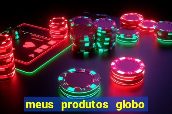 meus produtos globo com pagamento